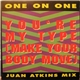 One On One - You're My Type (Make Your Body Move) (Juan Atkins Mix)